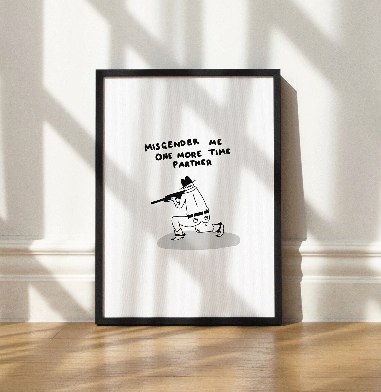 Misgender Me One More Time Partner Print